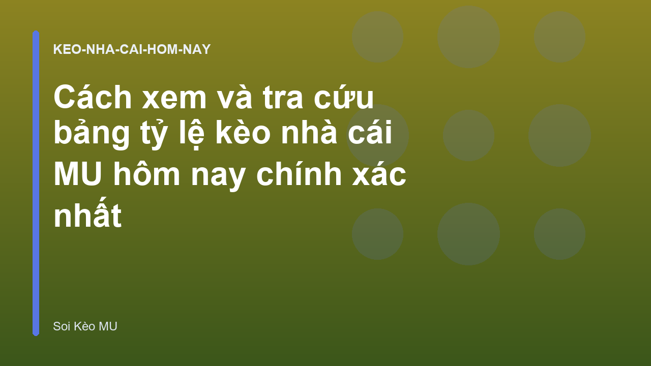 Cách xem và tra cứu bảng tỷ lệ kèo nhà cái MU hôm nay chính xác nhất
