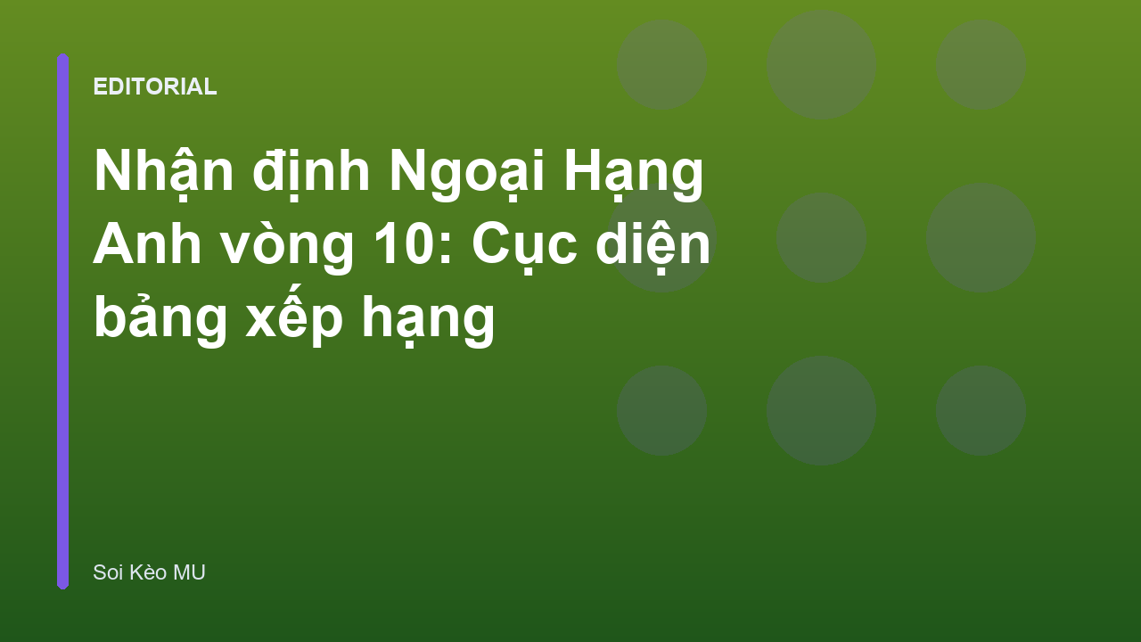 Cục diện bảng xếp hạng Ngoại Hạng Anh vòng 10